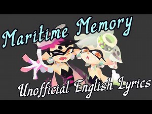 Maritime Memory [Squid Sisters] / Unofficial English Lyrics / Splatoon