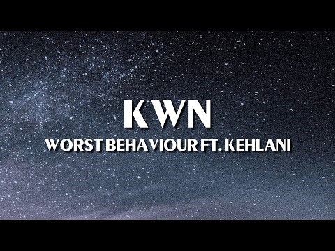 kwn - worst behaviour (Lyrics) ft. Kehlani