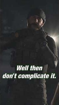 Well then don't complicate it. | Call of Duty: Modern Warfare 2019 Campaign