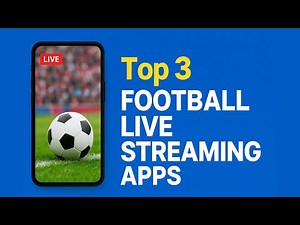 Top 3 Football live streaming android apps