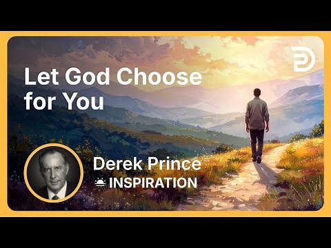 Let God Choose for You | Derek Prince