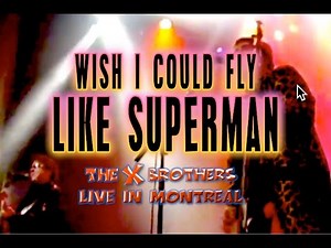 Wish I Could Fly Like Superman - The X Brothers - Live in Montreal, Canada