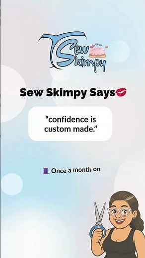 Sew Skimpy Says 💋 Confidence Is Custom Made