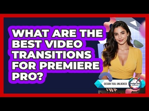 What Are The Best Video Transitions For Premiere Pro? - Design Tool Unlocked