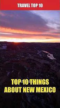 Top 10 Things About New Mexico