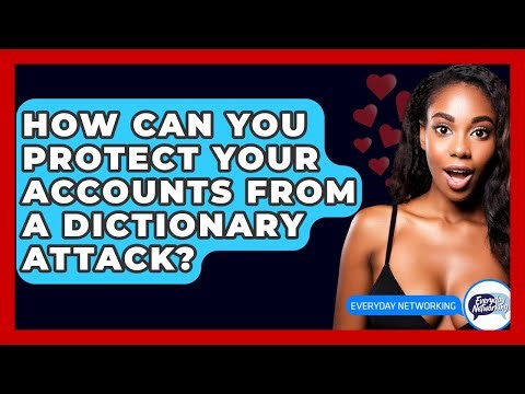 How Can You Protect Your Accounts From A Dictionary Attack? - Everyday-Networking