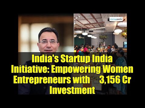 India's Startup India Initiative: Empowering Women Entrepreneurs with ₹3,156 Cr Investment