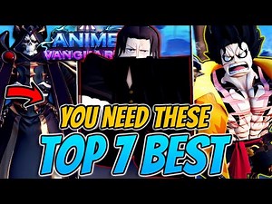 Top 7 UNITS You *NEED* To Have In Anime Vanguards Update 10 Part 2!