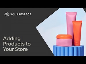 Adding Products to Your Store | Squarespace 7.1