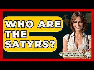 Who Are The Satyrs? - Exploring Ancient Myths
