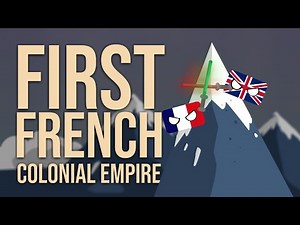 The Rise & Fall Of The First French Colonial Empire