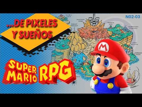 N02-03: SUPER MARIO RPG REMAKE: ...de pixeles y sueños