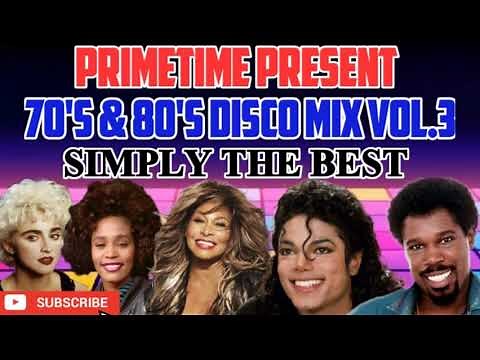🔥70'S & 80'S DISCO MIX VOL 3 SIMPLY THE BEST FT TINA TURNER, MICHAEL JACKSON, MADONNA, WHITNEY