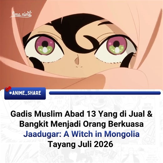 ImaNime | Anime, Meme & Game Sharing Indonesia on Instagram: "Anime Tenmaku no Jaadugar — yang dalam bahasa Inggris dikenal sebagai Jaadugar: A Witch in Mongolia — **resmi akan tayang pada Juli 2026! 📺✨ Serial ini diadaptasi dari manga historis karya Tomato Soup dan diproduksi oleh Studio Science Saru. Ceritanya berlatar abad ke-13 di Persia dan Mongolia, mengikuti Fatima, seorang gadis yang awalnya dijual sebagai tawanan namun kemudian belajar, tumbuh, dan berjuang untuk hidupnya di tengah kek