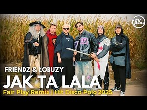 FRIENDZ & ŁOBUZY – Jak Ta Lala [Fair Play Remix • Disco Hit 2025]