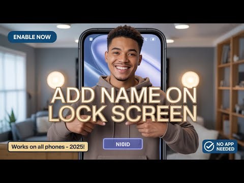 How to Add Your Name to the Lock Screen on Android Phone (2025 Easy Guide)