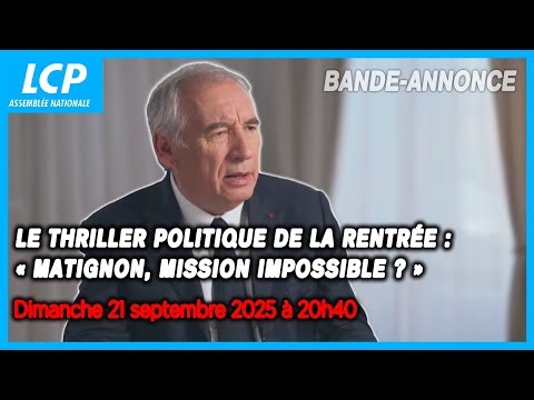 Matignon, mission impossible ? Découvrez le documentaire-événement en exclusivité sur LCP