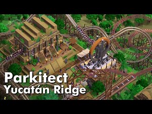 Parkitect: Taste of Adventure (Part 1) - Yucatán Ridge
