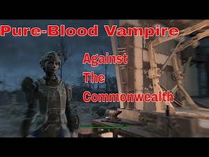 Fallout 4 / dangerous nights / Pure Blood Vampire