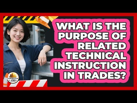 What Is The Purpose Of Related Technical Instruction In Trades?