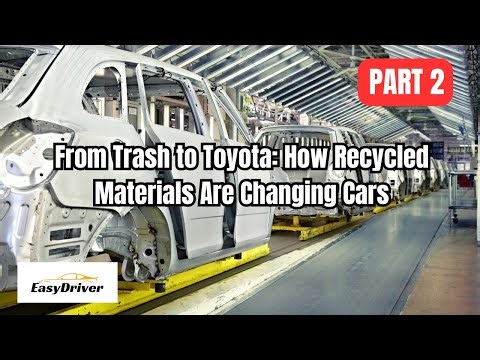 From Trash to Toyota: How Recycled Materials Are Changing Cars | Part 2
