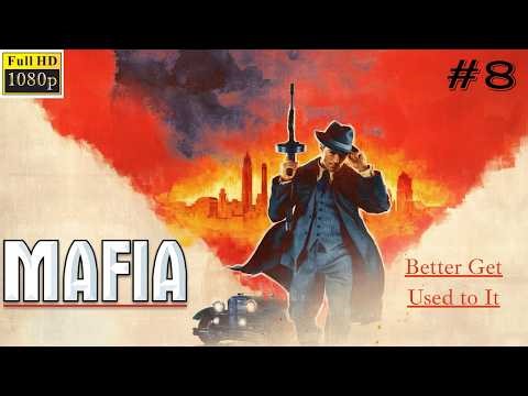 Mafia || Better Get Used to It || Walkthrough #8