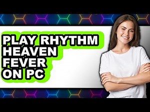 How to Play Rhythm Heaven Fever on PC 2025 - Full Guide