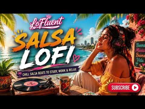 Salsa LoFi 🌴 Smooth Latin Beats for Study, Work & Relax Instrumental Salsa