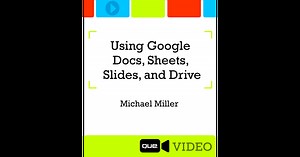Using Google Docs, Sheets, Slides, and Drive