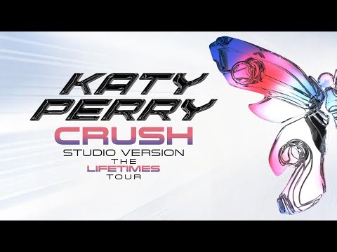Katy Perry - Crush [Lifetimes Tour Studio Version] + DL