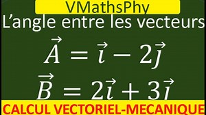 2.2K views · 116 reactions | Mécanique. Calcul vectoriel-Produit scalaire/Angle entre deux vecteurs-Norme | VMathsPhy | Facebook