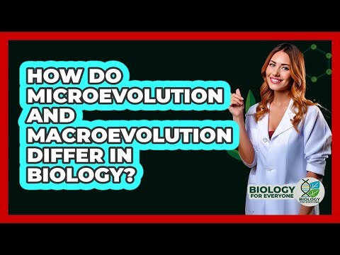 How Do Microevolution And Macroevolution Differ In Biology? - Biology For Everyone