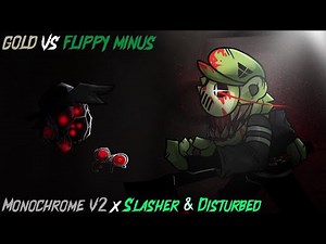 Gold Vs Minus Flippy / Monochrome v2 x Slasher & Disturbed [FNF Mashup]