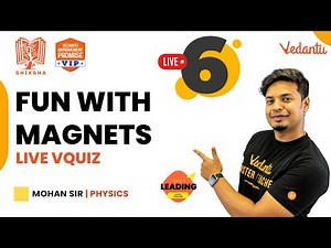 Fun With Magnets - | Live Vquiz | Shiksha - 22 - CBSE 6 | Mohan Sir | Vedantu Young Wonders
