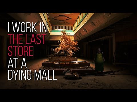 I Work In The Last Store At A Dying Mall - Ep 1 | Creepypasta