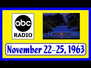 THE ABC RADIO NETWORK RECAPS THE EVENTS ASSOCIATED WITH JFK'S ASSASSINATION (NOVEMBER 22-25, 1963)