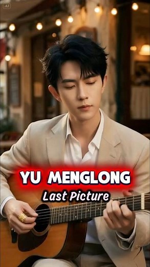Yu Menglong – Last Picture (Full Lyrics) | The Saddest Love Song You'll Hear Today 💔#yumenglong #fyp