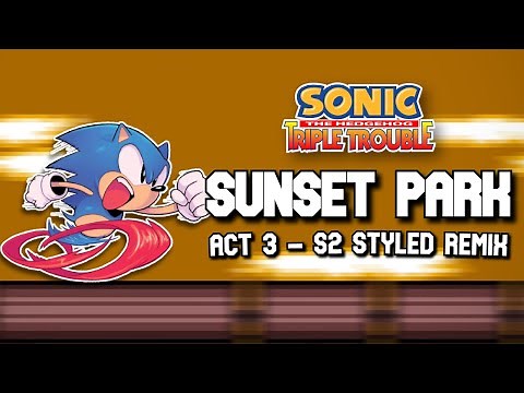 Sunset Park Act 3 - Sonic 2 Styled Remix