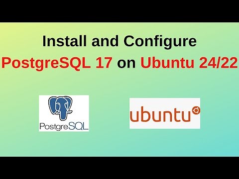 How to install and configure PostgreSQL 17 on Ubuntu 24/22 LTS|Install PostgreSQL 17 on Ubuntu 24/22
