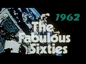 The Fabulous Sixties: 1962