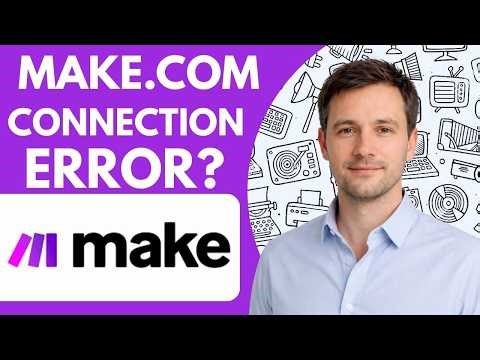 Make com Connection Error Step by Step Fix