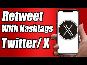 How to Retweet on Twitter/X with Hashtags - Full Guide 2025