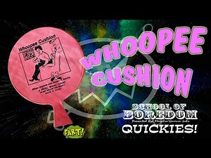 WHOOPEE CUSHION - "Low Brow, But Always Funny!" - A School Of Boredom Quickie