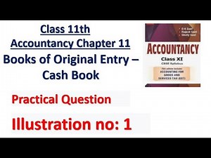 D.K. Goel Class 11 Accounts illustration no:1 Chapter 11 | Book of Original Entry - Cash Book