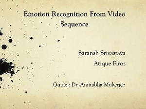 Emotion Recognition From Video Sequence - SlideServe