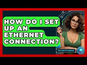How Do I Set Up An Ethernet Connection? - Your Computer Companion