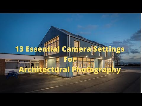 13 Essential Camera Settings For Architectural Photography - The Video