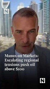 Manus on Markets: Escalating regional tensions push oil above $100.