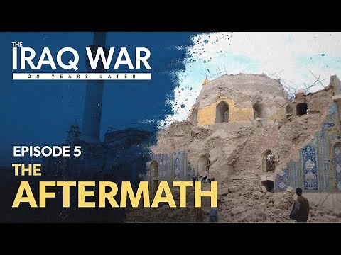 The Aftermath | IRAQ WAR: 20 YEARS LATER