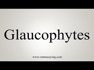 How To Say Glaucophytes